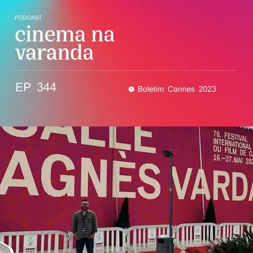 EP 344: Boletim de Cannes 2023