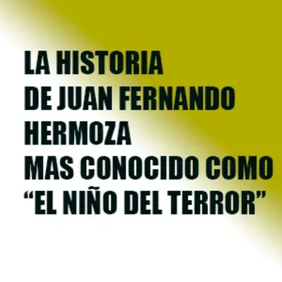 "Conoce la historia del niño del terror: Juan Fernando Hermoza"
