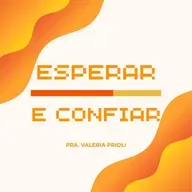 🙌 Esperar e Confiar: Quando Deus Parece Demorar, Mas Nunca Falha | Prª Valéria Prioli