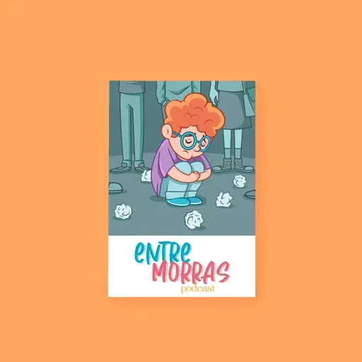 E49: Cuando me hacen bullying en la escuela - Entre Morras
