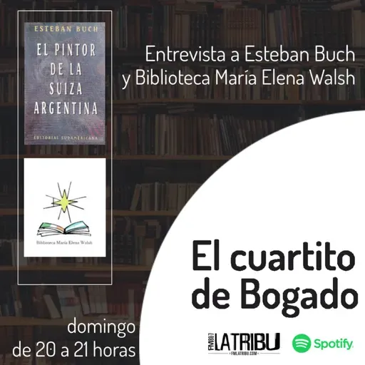 EL CUARTITO DE BOGADO | Esteban Buch y Biblioteca María Elena Walsh