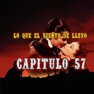 57 y 58 Lo que el viento se llevó - Margaret Mitchell capítulo 57 y 58