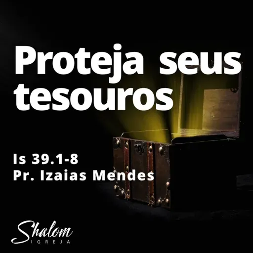 Proteja seus tesouros - Pr. Izaias Mendes - 17-08-2025