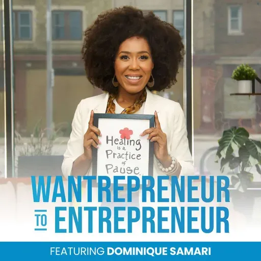 1326: Healing-Centered Leadership: The Next Evolution for Entrepreneurs w/ Dominique Samari