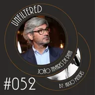 Unfiltered by Hugo Mendes #052 com João Tavares de Pina