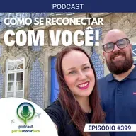 Como se reconectar com você mesmo no exterior - Episódio - 399