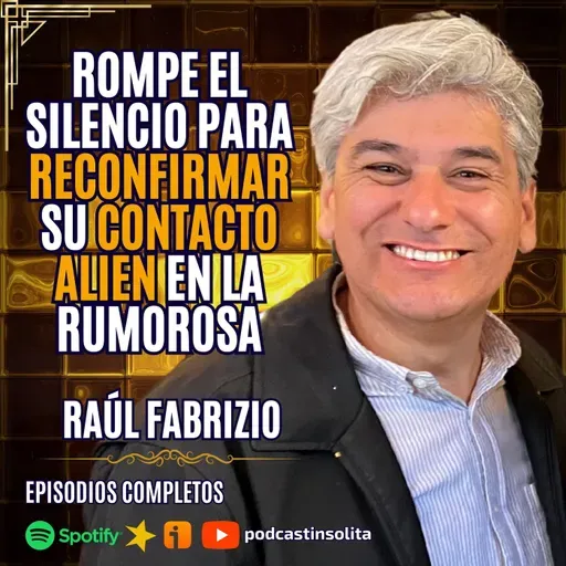 Ep. 69 I ¡EXCLUSIVO! Eran EXTRATERRESTRES fosforitos y uno de ellos nos tocó el pecho: Raúl Fabrizio