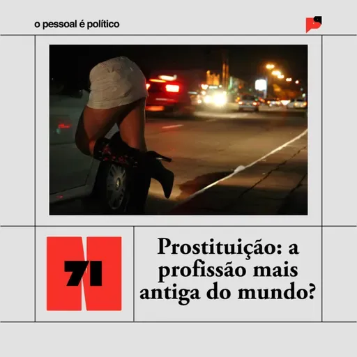 #71: Prostituição: a profissão mais antiga do mundo? 