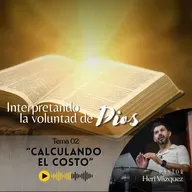 Interpretando La Voluntad De Dios #02 - Calculando El Costo | Ps. Heri Vázquez