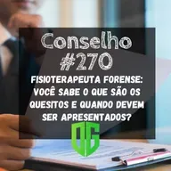 Conselho #270 - Fisioterapeuta Forense Você sabe o que são os quesitos e quando devem ser apresentados?
