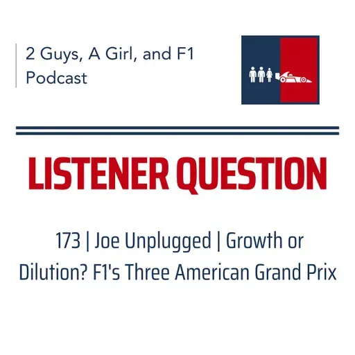 F1 General | Joe Unplugged | 173 | Growth or Dilution? F1's Three American Grand Prix
