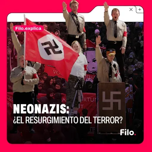 Neonazis: ultraderecha, fascismo y discursos de odio ¿El resurgimiento del terror? | Filo Explica