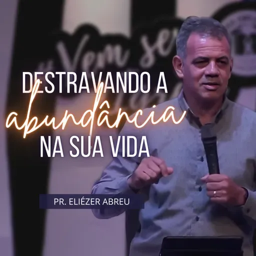 Destravando a Abundância em Sua Vida • Pr. Eliézer Abreu • 08JAN2023 • Atitude Campos