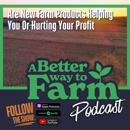 365: Are New Farm Products Helping You Or Hurting Your Profit?