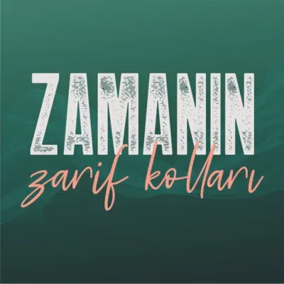 ZAMANIN ZARİF KOLLARI