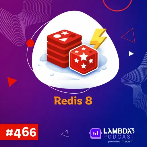 Lambda3 Podcast 466 - Redis 8