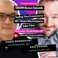 $100M Bonus Episode: Unleashing E-Commerce Supremacy across 40+ Global Marketplaces with Eric Kasper