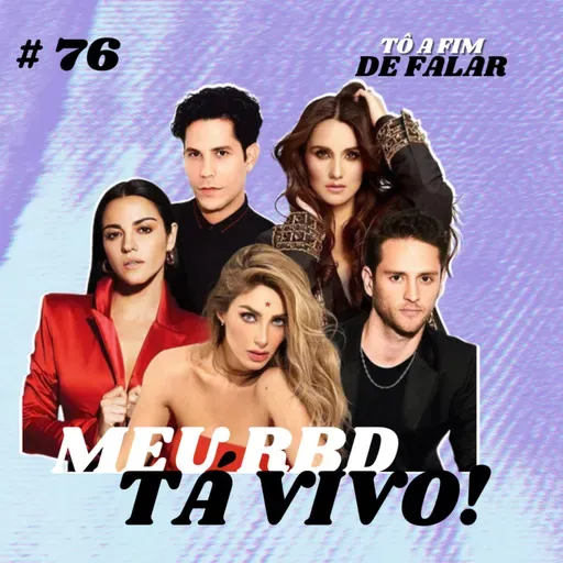 #76 - Meu RBD Tá Vivo!