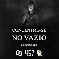 #457 - Longchenpa - Concentre-se no Vazio