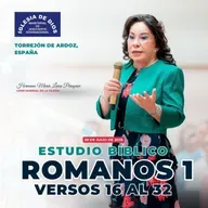 Estudio Bíblico: Romanos 1 versos 16 al 32, Torrejón de Ardoz, España – Hna. María Luisa Piraquive