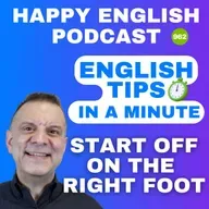 962 - Start Off On The Right Foot - English Tips in a Minute | Happy English