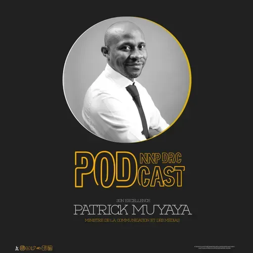 #NNP_Podcast EP 13 , Patrick Muyaya- Ministre de communication et médias 