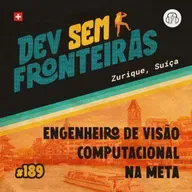 Engenheiro de Visão Computacional na Meta em Zurique, Suíça - Dev Sem Fronteiras #189