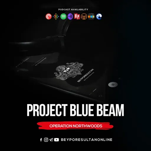 EPISODE 62 - PROJECT BLUE BEAM | OPERATION NORTHWOODS | MALAYALAM PODCAST BEYPORESULTAN