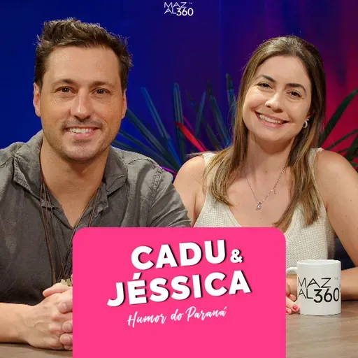 CADU E JÉSSICA - TESÃO PIÁ - MAZAL PODCAST