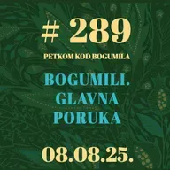 Bogumili. Glavna poruka | Petkom kod bogumila #289 | 8.8.2025.