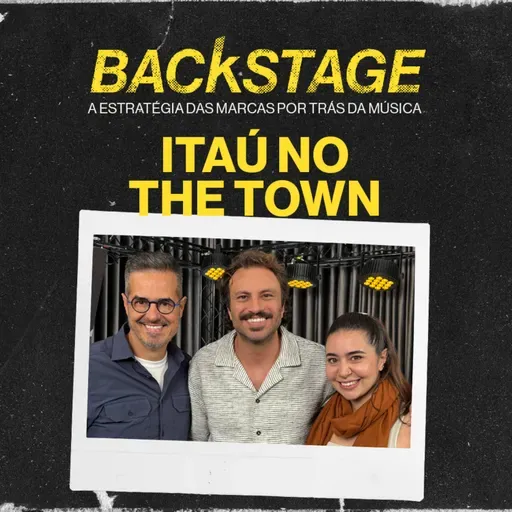 BACKSTAGE EP #2 - Uma conversa NÃO ÓBVIA sobre ITAÚ no The Town 2025
