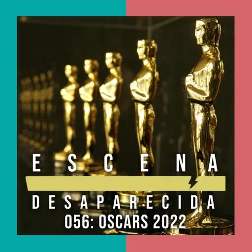 Episodio 056 - Oscars 2022