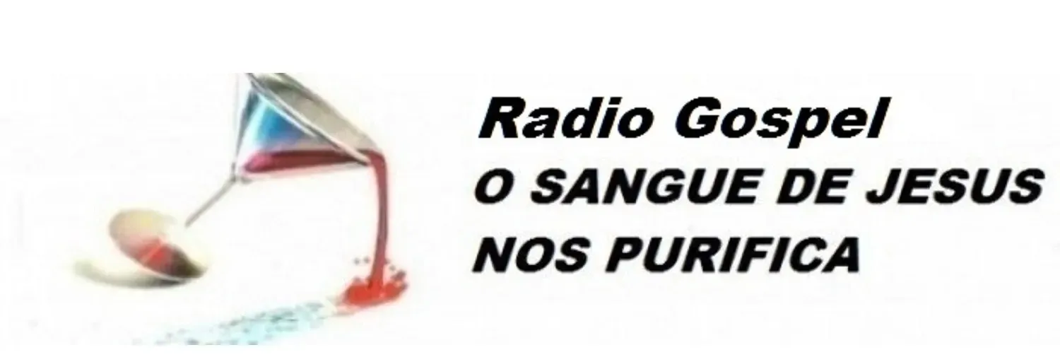 RADIO GOSPEL O SANGUE DE JESUS NOS PURIFICA