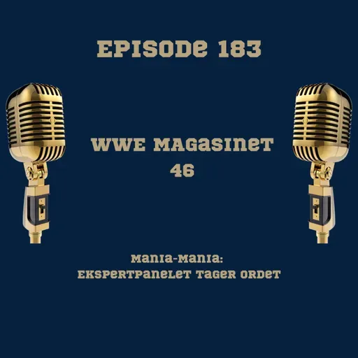 183. WWE Magasinet 46: Mania Mania: Eksperpanelet tager ordet