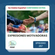 Episodio 257 Extra: Expresiones motivadoras - Episodio exclusivo para mecenas