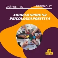 #101 - MODELO SPIRE DA PSICOLOGIA POSITIVA