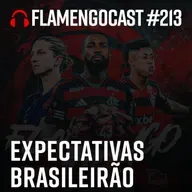 FlaCast #213 - Expectativas BRASILEIRÃO 2025