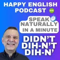 935 - Didn’t → Dih-n’t → Dih-n’ - Speak Naturally in a Minute | Happy English