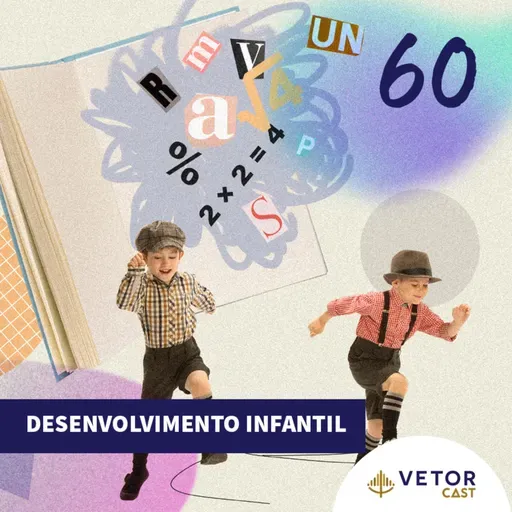 #VetorCast 60 - Desenvolvimento Infantil