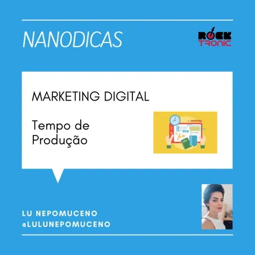NANODICAS - MARKETING DIGITAL - TEMPO DE PRODUÇÃO