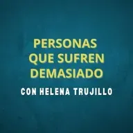 PERSONAS QUE SUFREN DEMASIADO. HABLAMOS DE PSICOANÁLISIS CON HELENA TRUJILLO