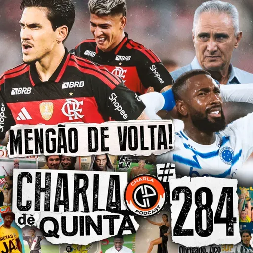VOCÊ PAGOU COM TRAIÇÃO! FLAMENGO VENCE O CRUZEIRO EM NOITE DE REENCONTROS! - CHARLA DE QUINTA #284