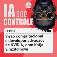 210: Visão computacional e developer advocacy na NVIDIA, com Katja Sirazitdinova