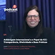Arbitragem Internacional e o Papel da ICC: Transparência, Efetividade e Boas Práticas