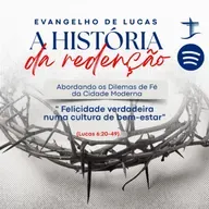 Felicidade verdadeira em uma cultura de bem-estar | Lucas 6.20-49