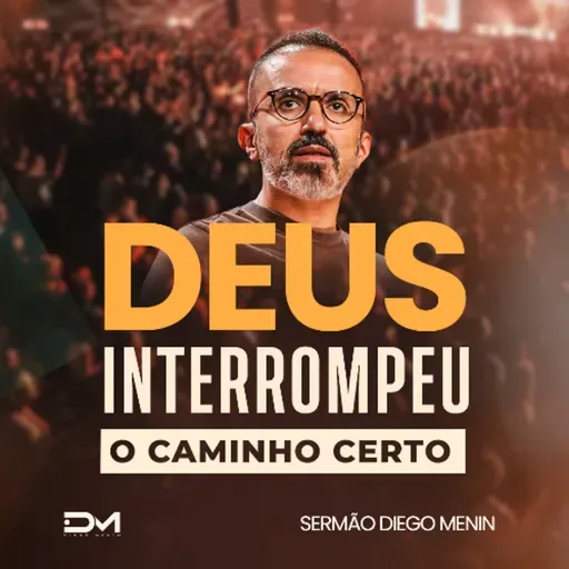 DEUS INTERROMPEU O CAMINHO CERTO