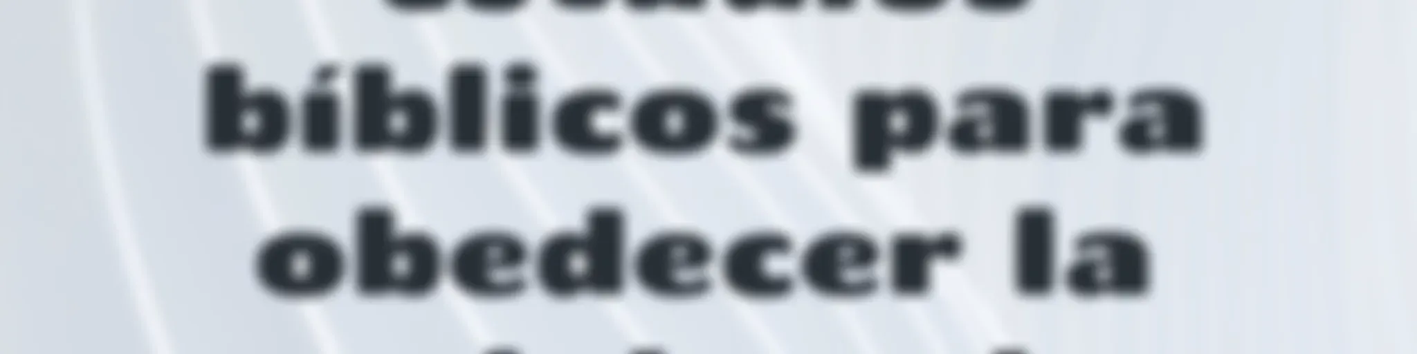 Predicas y estudios bíblicos para obedecer la palabra de Dios