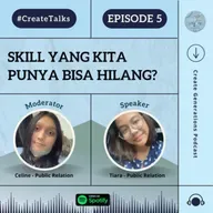 Episode 5 #CreateTalks - Skill yang kita punya bisa hilang??