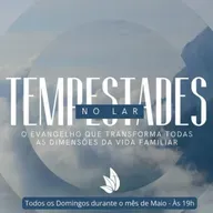 TEMPESTADES NO LAR E A RESPOSTA DO EVANGELHO! | Série TEMPESTADES NO LAR #01