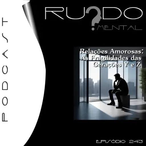# 243 - Relações Amorosas: As Fragilidades das Gerações Y e Z